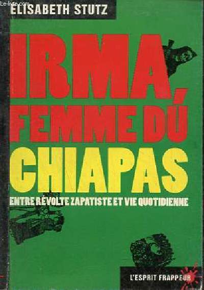 Irma, femme du Chiapas entre rvolte zapatiste et vie quotidienne - Collection l'esprit frappeur n14.