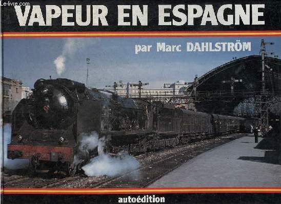 Vapeur en Espagne - Les belles annes de la vapeur sur la renfe en images prises de 1960  1969 - Collection Rail-Amateur.