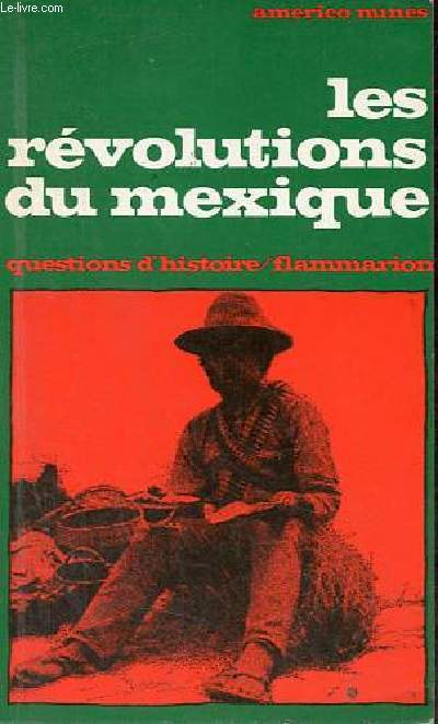 Les rvolutions du Mexique - Collection questions d'histoire n37.