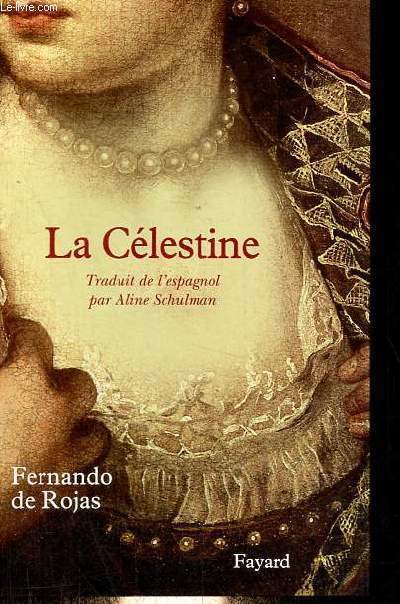 La Clestine - Tragi-comdie de Calixte et Mlibe.
