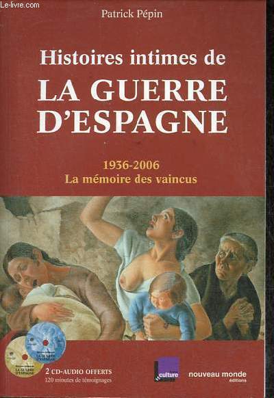Histoires intimes de la guerre d'Espagne 1936-2006 la mmoire des vaincus - 2 cd audio inclus.