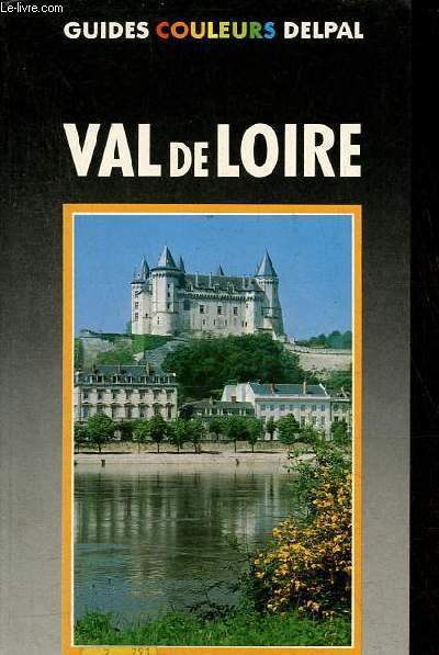 Val de Loire - Collection guides couleurs Delpal.