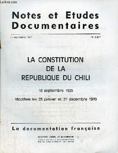 Notes et tudes documentaires n3817 23 septembre 1971 - La constitution de la Rpublique du Chili 18 septembre 1925 modifie les 23 janvier et 21 dcembre 1970 - avant propos - texte de la constitution de la rpublique du Chili - de l'Etat etc.