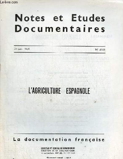 Notes et tudes documentaires n3101 30 juin 1964 - L'agriculture espagnole - les conditions naturelles - superficie et caractristiques - les climats - les sols - les caracteristiques de la production agricole - les surfaces productives etc.