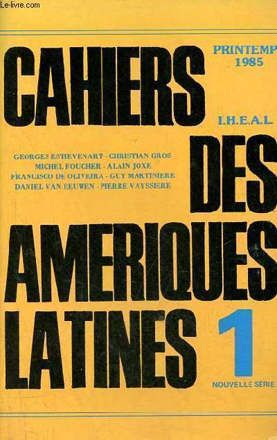 Cahiers des Amriques latines n1 nouvelle srie printemps 1985 - Editorial par Guy Martinire - rflexions htrodoxes sur la transition au Brsil par Francisco de Oliveiro - vous avez dit Indien ? l'Etat et les critres d'indianit en Colombie etc.