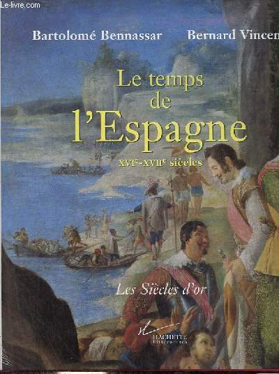 Le temps de l'Espagne XVIe-XVIIe sicles - Collection les sicles d'or.