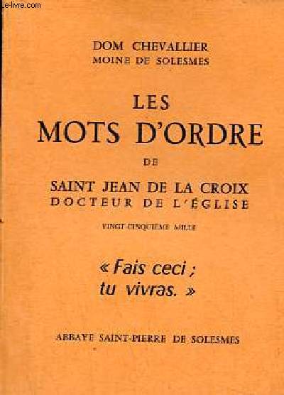 Les mots d'ordre de Saint de la Croix docteur de l'glise - Fais ceci, tu vivras.