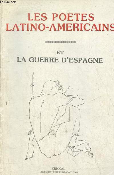 Les poetes latino-amricains et la guerre d'Espagne.