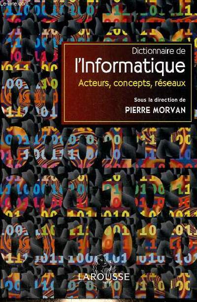 Dictionnaire de l'informatique - Acteurs, concepts, rseaux.