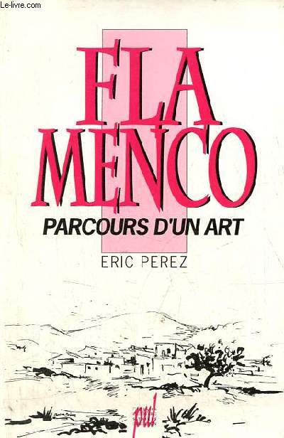 Flamenco parcours d'un art.