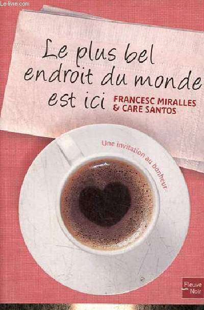Le plus bel endroit du monde est ici.
