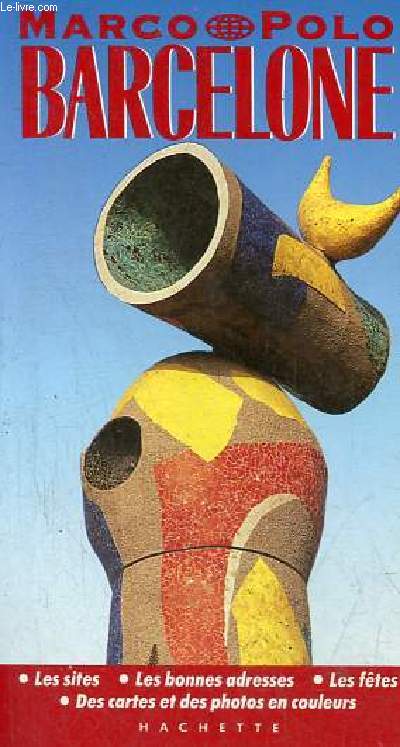 Barcelone - les sites, les bonnes adresses, les ftes, des cartes et des photos en couleurs - Collection Marco Polo.