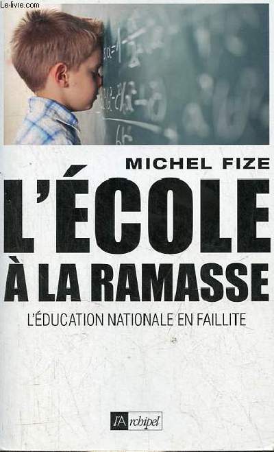 L'cole  la ramasse - L'ducation nationale en faillite.