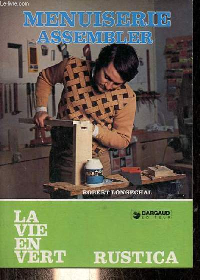 Menuiserie : assembler - Collection la vie en vert rustica n23.