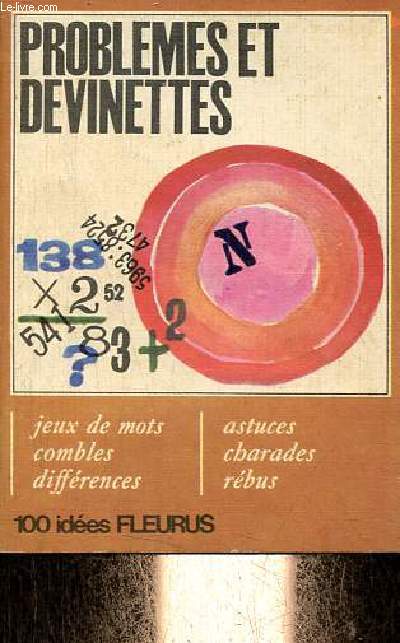 Problemes et devinettes - jeux de mots - combles - diffrences - astuces - charades - rbus - Collection 100 ides fleurus n2.