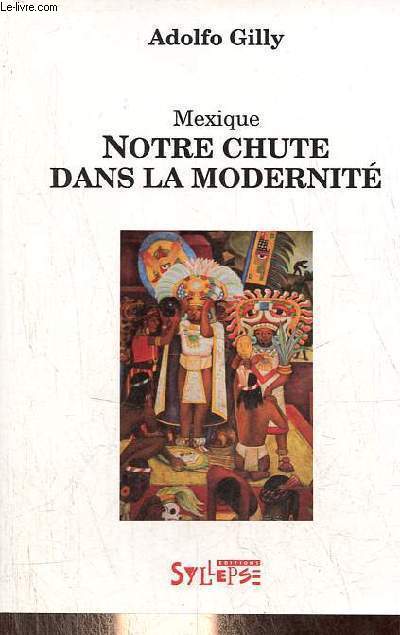 Mexique notre chute dans la modernit - Collection Coyoacan.