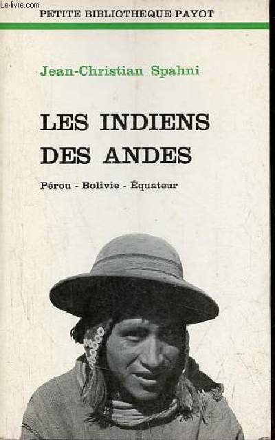 Les indiens des Andes - Prou - Bolivie - Equateur - Collection petite bibliothque payot n243.