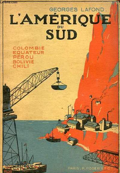 L'Amrique du Sud - Colombie - Equateur - Prou - Bolivie - Chili - Collection 