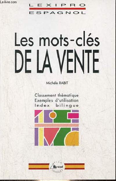 Les mots-cls de la vente - Classement thmatique, exemples d'utilisation, index bilingue - Collection lexipro espagnol.