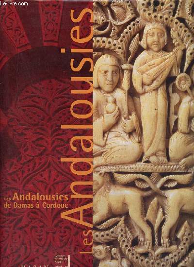 Les Andalousies de Damas  Cordoue - Exposition prsente  l'Institut du monde arabe du 28 novembre 2000 au 15 avril 2001.