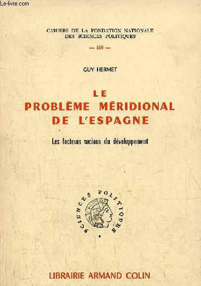 Le problme mridional de l'Espagne - Les facteurs sociaux du dveloppement - Collectionh cahiers de la fondation nationale des sciences politiques n136.
