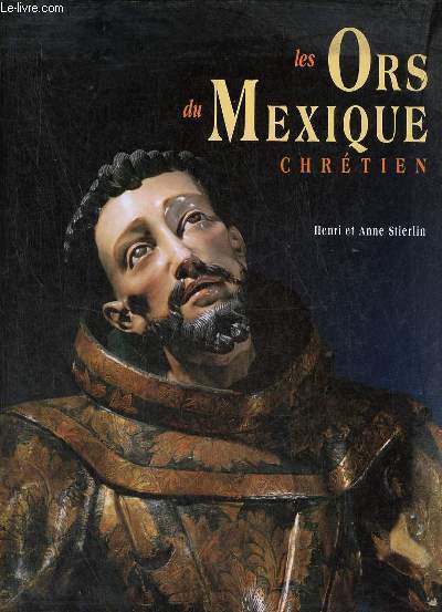 Les ors du Mexique chrtien.