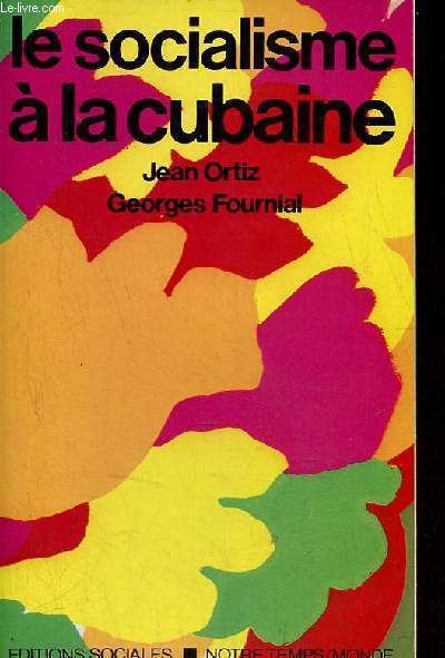 Le socialisme  la cubaine - Collection notre temps/monde.