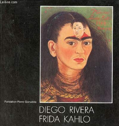 Diego Rivera Frida Kahlo - Fondation Pierre Gianadda, Martigny, Suisse 24 janvier - 1er juin 1998.