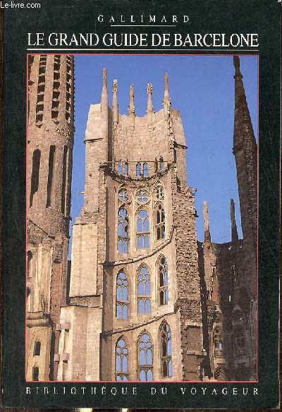 Le grand guide de Barcelone - Collection bibliothque du voyageur.