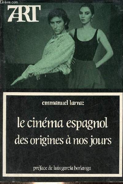 Le cinma espagnol des origines  nos jours - Collection 7e Art n77.