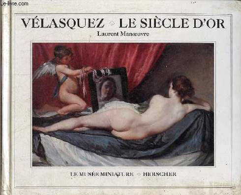 Vlasquez le sicle d'or - Collection le muse miniature.
