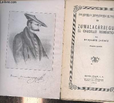 Zumalacarregui el caudillo romantico - Coleccion vidas espanolas e hispanoamericanas del siglo XIX n12 - Primera edicion.
