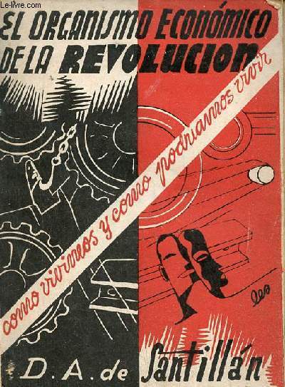 El organismo economico de la revolucion como vivimos y como podriamos vivir en Espana - Segunda edicion - Coleccion Biblioteca Universal de Estudios Sociales.