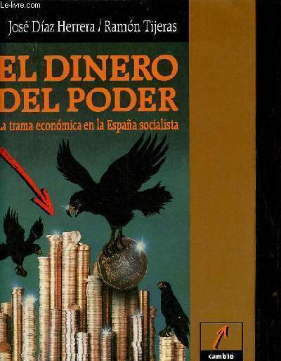El dinero del poder - La trama economica en la Espana socialista.