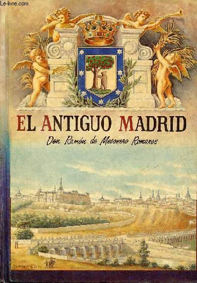 El Antiguo Madrid, paseos historico-anecdoticos por las calles y casas de esta villa.