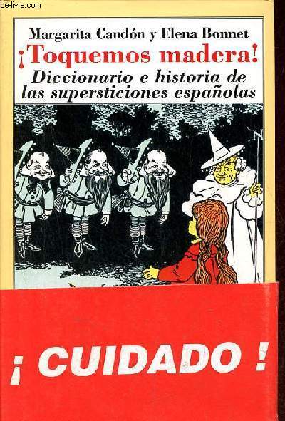 Toquemos madera ! Diccionario e historia de las supersticiones espanolas.