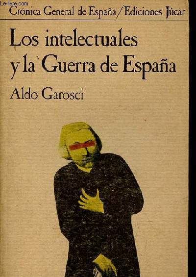 Los intelectuales y la Guerra de Espana - Coleccion Cronica General de Espana n33.