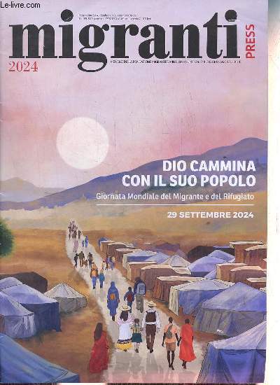 Migranti Press n6-7-8 anno XLV giugno-agosto 2024 - Giornata mondiale del migrante e del rifugiato - dio camina con il suo popola - per un servizio vissuto con viscere di misericordia - incontrare dio sulle strade dell'emigrazione - signore salvami ! etc