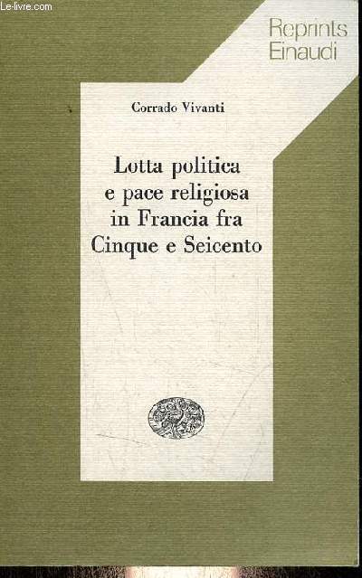 Lotta politica e pace religiosa in Francia fra Cinque e Seicento - Coleccion Reprints Einaudi n17.