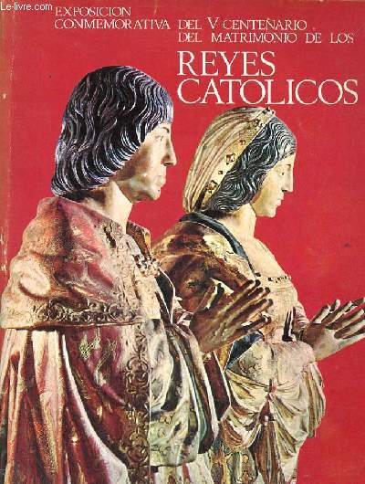 Exposicion conmemorativa del V centenario del matrimonio de los reyes catolicos - Museo espanol de arte contemporaneo Madrid febrero-marzo 1970.