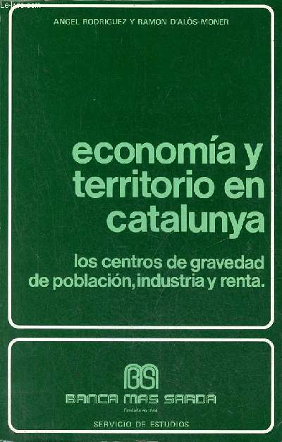 Economia y territorio en catalunya los centros de gravedad de problacion, industria y renta.