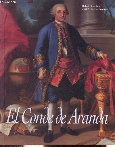 El conde de Aranda mito y realidad de un politico aragons - 2.a edicion corregida y aumentada .