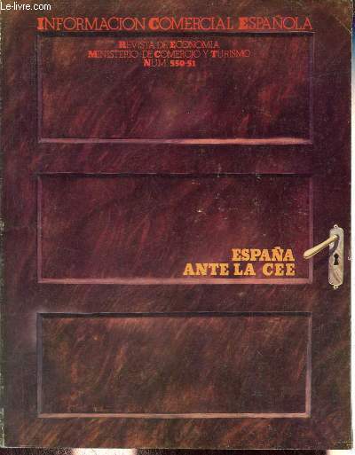 Informacion Comercial Espanola num.550-51 junio-julio 1979 - Espana ante la CEE - La comunidad economica europea - la communaute economique europenne - aspectos monetarios y financieros - el sistema monetario europeo - la industria espanola etc.