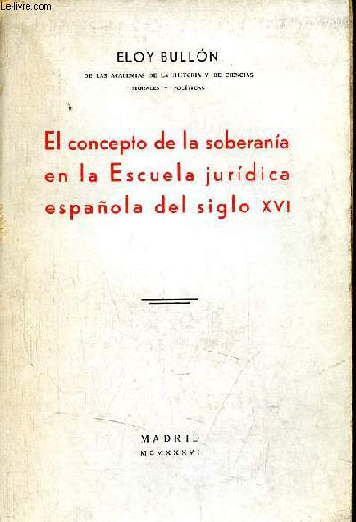 El concepto de la soberania en la Escuela juridica espanola del siglo XVI - Segunda edicion.