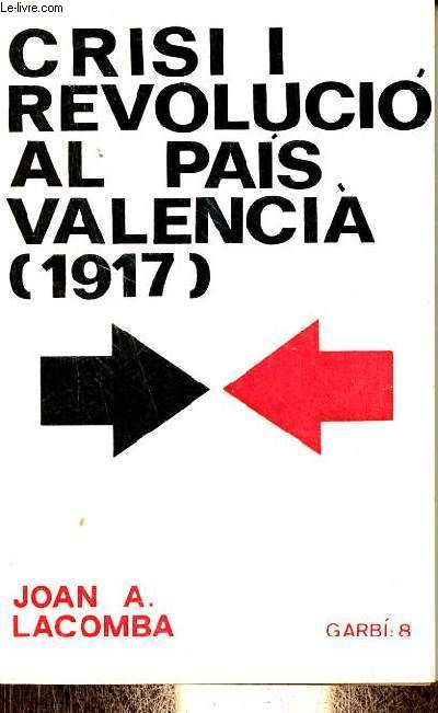 Crisi i revolucio al Pais Valencia (1917) - Coleccio garbi n8.