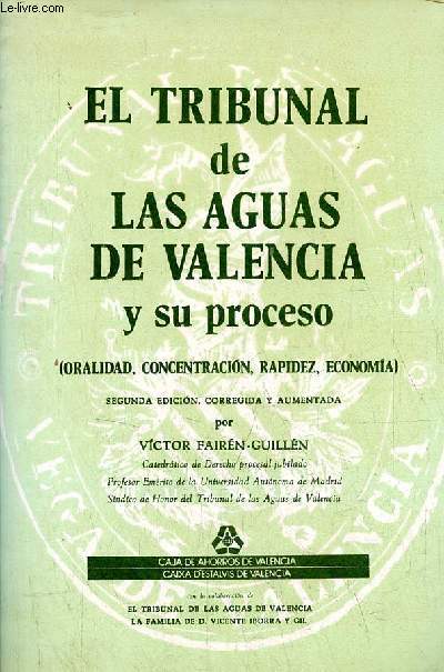 El tribunal de las aguas de Valencia y su proceso (oralidad, concentracion, rapidez, economia) Premio Raymond Lull del consejo superior de investigaciones cientificas 1976 - Segunda edicion, corregida y aumentada.