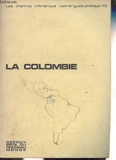 Guide pratique de la Colombie - Collection les chemins d'Amrique Latine guide n3.