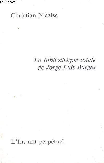 La Bibliothque totale de Jorge Luis Borges.