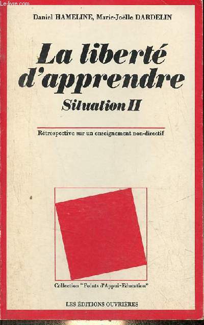 La libert d'apprendre - Situation II - Rtrospectif sur un enseignement non directif - Collection Points d'Appui-Education.
