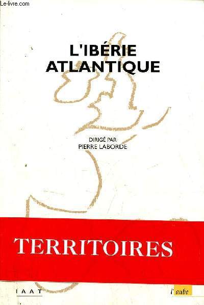 L'Ibrie Atlantique - Permanences et mutations - Collection Terrioires, srie Cits et Territoires.